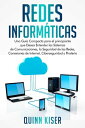 Redes Inform?ticas: Una Gu?a Compacta para el principiante que Desea Entender los Sistemas de Comunicaciones, la Seguridad de las Redes, Conexiones de Internet, Ciberseguridad y Pirater?a