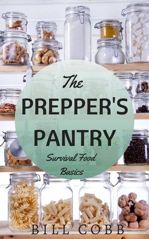 The Prepper’s Pantry: Survival Food Basics