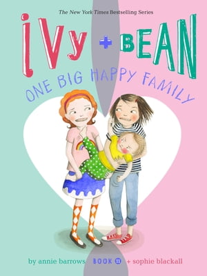 Ivy and Bean One Big Happy Family Book 11【電子書籍】 Annie Barrows