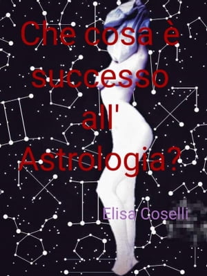 Che cosa ? successo all'astrologia? Dalla menzog