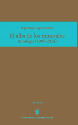 El alba de los minerales Antolog?a (1987-2014)