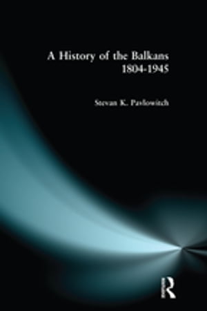 A History of the Balkans 1804-1945【電子書籍】[ Stevan K. Pavlowitch ]
