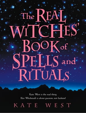 The Real Witches’ Book of Spells and Rituals