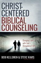 Christ-Centered Biblical Counseling Changing Lives with God 039 s Changeless Truth【電子書籍】