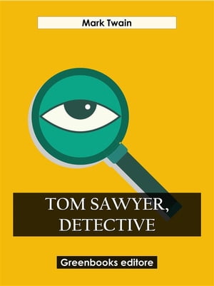 Tom Sawyer, Detective【電子書籍】[ Mark Twain ]