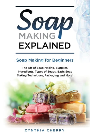 Soap Making Explained