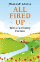 All Fired Up Tales of a Country Fireman【電子書籍】[ Malcolm Castle ]