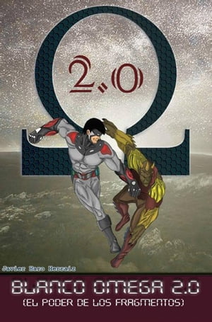 BLANCO OMEGA 2.0: EL PODER DE LOS FRAGMENTOS【電子書籍】[ JAVIER HARO HERRAIZ ]