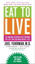 Eat to Live The Amazing Nutrient-Rich Program for Fast and Sustained Weight Loss