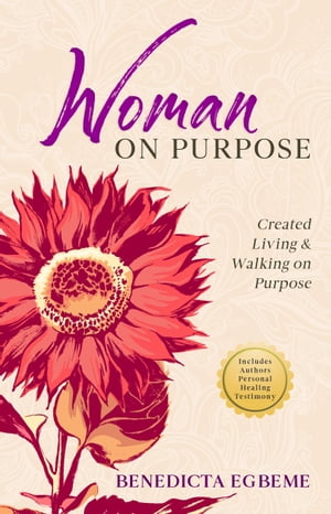 Woman On Purpose - Created Living and Walking On Purpose