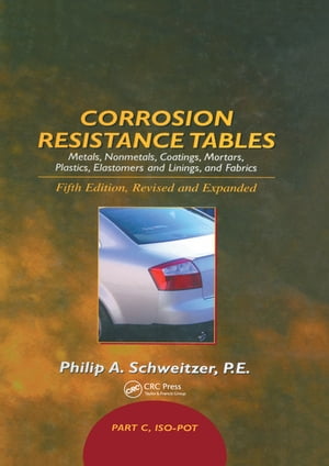 Corrosion Resistance Tables Part CŻҽҡ[ Philip A. Schweitzer, P.E. ]