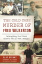 The Cold Case Murder of Fred Wilkerson Untangling the Black Widow's Web in West ...