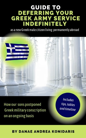 Guide to Deferring Your Greek Army Service Indefinitely as a new Greek male citizen living permanently abroad