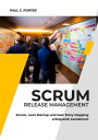 Scrum Release Management Scrum, Lean Startup und User Story Mapping erfolgreich kombiniert【電子書籍】 Paul C. Porter