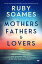 Mothers, Fathers, &Lovers A totally engrossing novel about family, friendship and finding your wayŻҽҡ[ Ruby Soames ]