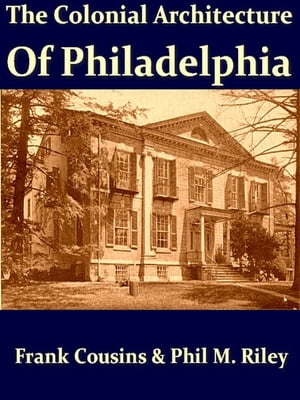 The Colonial Architecture of Philadelphia