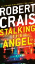 Stalking the Angel An Elvis Cole and Joe Pike Novel【電子書籍】 Robert Crais
