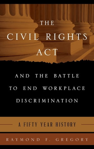 The Civil Rights Act and the Battle to End Workplace Discrimination