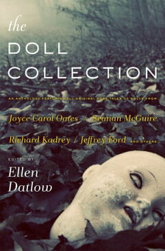 The Doll CollectionSeventeen Brand-New Tales of Dolls【電子書籍】[ Ellen Datlow ]