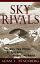 Sky Rivals: Two Men. Two Planes. An Epic Race Around the World.Żҽҡ[ Adam L. Penenberg ]