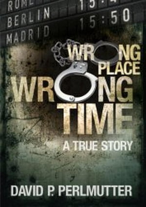 WRONG PLACE WRONG TIME【電子書籍】 David P Perlmutter