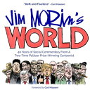 Jim Morin's World 40 Years of Social Commentary From A Two-Time Pulitzer Prize?W...