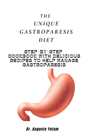 The Unique Gastroparesis Diet