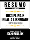 Resumo Estendido - Disciplina Igual A Liberdade (Discipline Equals Freedom) - Baseado No Livro De Jocko Willink【電子書籍】 Mentors Library