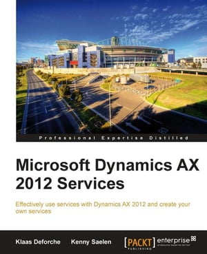 Microsoft Dynamics AX 2012 Services【電子書籍】 Klaas Deforche