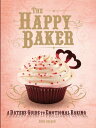 ŷKoboŻҽҥȥ㤨THE HAPPY BAKER A Dater's Guide to Emotional BakingŻҽҡ[ Erin Bolger ]פβǤʤ80ߤˤʤޤ