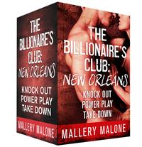 The Billionaire's Club: New Orleans Boxed SetKnock Out, Power Play, and Take Down【電子書籍】[ Mallery Malone ]