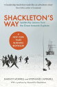 Shackleton 039 s Way Leadership Lessons from the Great Antarctic Explorer【電子書籍】 Margot Morrell