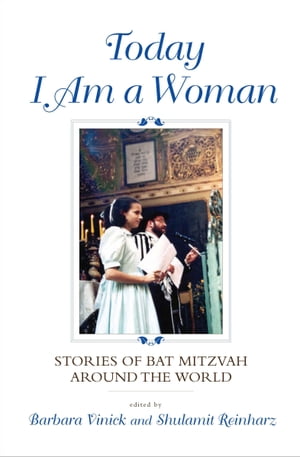 Today I Am a Woman Stories of Bat Mitzvah Around the WorldŻҽҡ[ Barbara Vinick ]