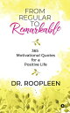 ŷKoboŻҽҥȥ㤨From Regular to remarkable 365 Motivational Quotes for a Positive LifeŻҽҡ[ Dr. Roopleen ]פβǤʤ106ߤˤʤޤ