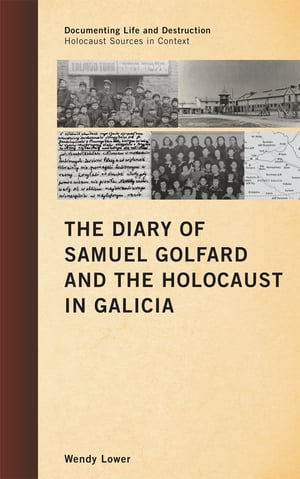 The Diary of Samuel Golfard and the Holocaust in Galicia