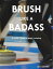 Brush Like a Badass