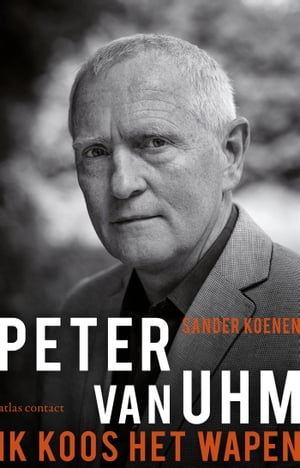 Peter van Uhm ik koos het wapen【電子書籍】[ Sander Koenen ]