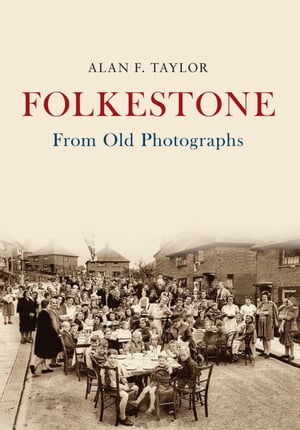 Folkestone From Old Photographs