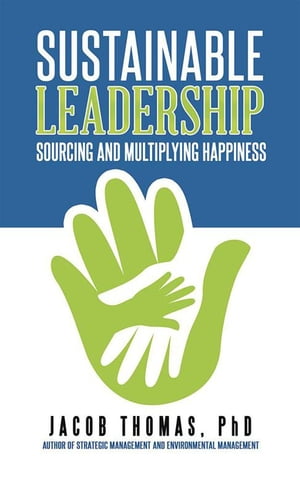 Sustainable Leadership Sourcing and Multiplying Happiness
