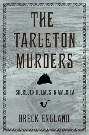 The Tarleton Murders Sherlock Holmes in AmericaŻҽҡ[ Breck England ]