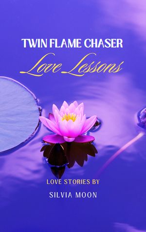 CHASER TWIN FLAME LOVE LESSONS【電子書籍】[ Silvia Moon ]