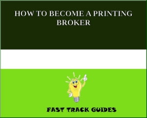 HOW TO BECOME A PRINTING BROKER