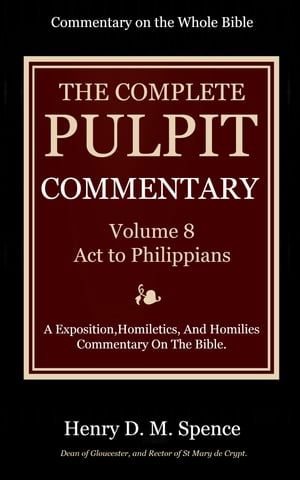 ŷKoboŻҽҥȥ㤨The Pulpit Commentary, Volume 8 Acts to PhilippiansŻҽҡ[ Spence, Henry D. M. ]פβǤʤ487ߤˤʤޤ