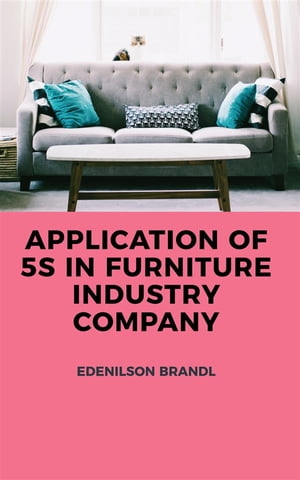 Application of 5S in Furniture Industry Company