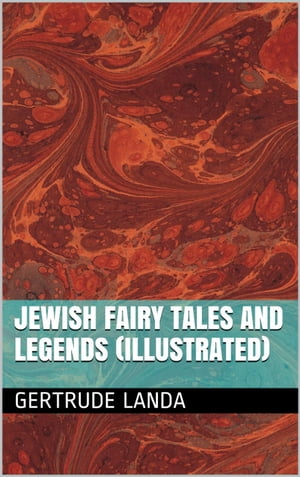 Jewish Fairy Tales And Legends (Illustrated)Żҽҡ[ Gertrude Landa ]