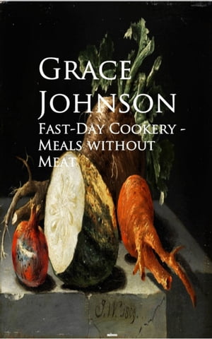 ŷKoboŻҽҥȥ㤨Fast-Day Cookery - Meals without MeatŻҽҡ[ Grace Johnson ]פβǤʤ100ߤˤʤޤ