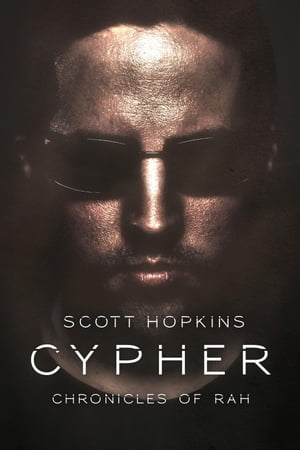 Cypher Chronicles of Rah【電子書籍】[ Scott Hopkins ]