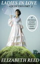 Ladies In Love Collection Part 2: 4 Historical Steamy Romance Short Stories【電子書籍...