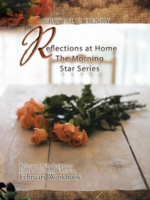 Reflections at Home the Morning Star Series Relevant Daily Scriptures for the Informed Christian - February Workbook