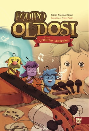 Equipo Oldosi Unas criaturas musicales【電子書籍】[ Alicia Alcocer Sanz ]